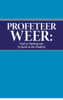 Profeteer Weer: God se Opdrag aan Sy Kerk in die Eindtyd