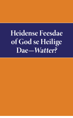 Heidense Feesdae of God se Heilige Dae-Watter?